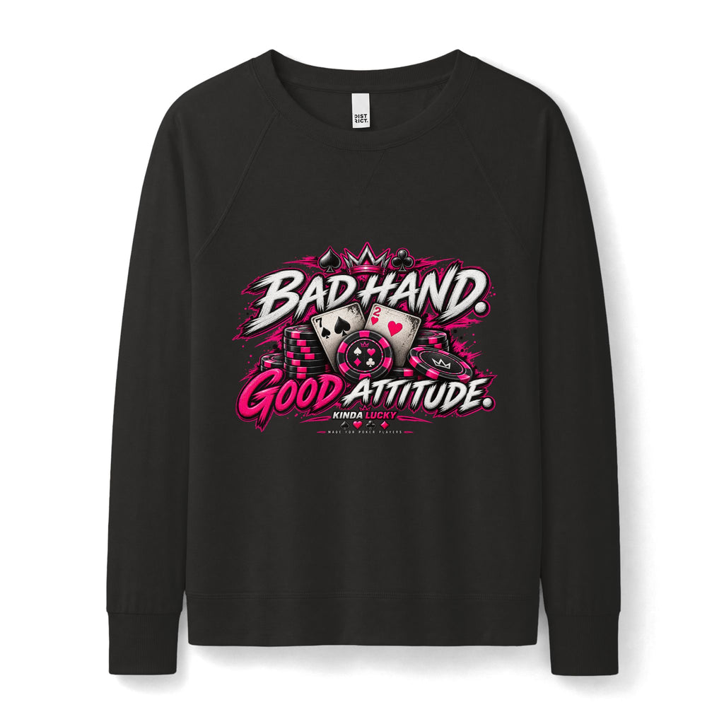 Bad Hand Good Attitude Ladies Poker crewneck
