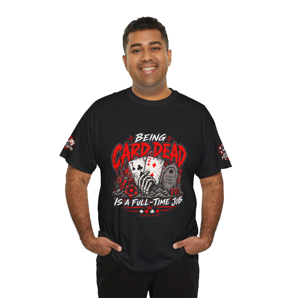Being Card Dead is a Full Time Job Poker  Shirt | Kindalucky logo sleeves