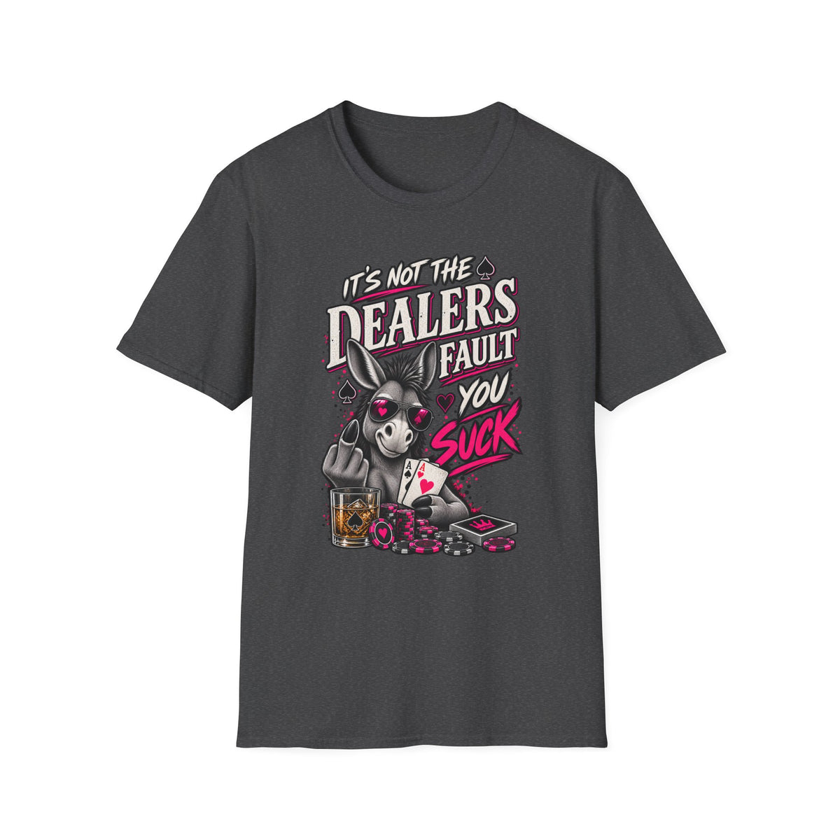 It's Not The Dealer's Fault Donkey Poker Shirt