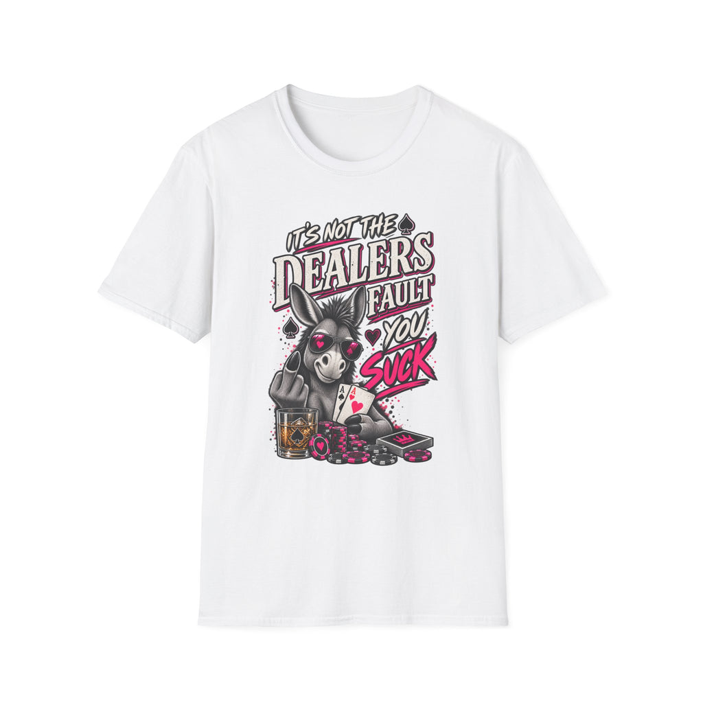 It's Not The Dealer's Fault Donkey Poker Shirt