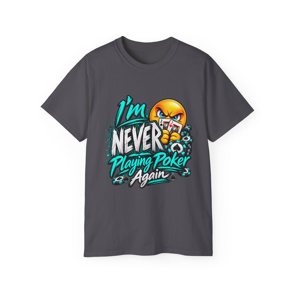 I'm Never Playing Poker Again Shirt | Poker Emoji