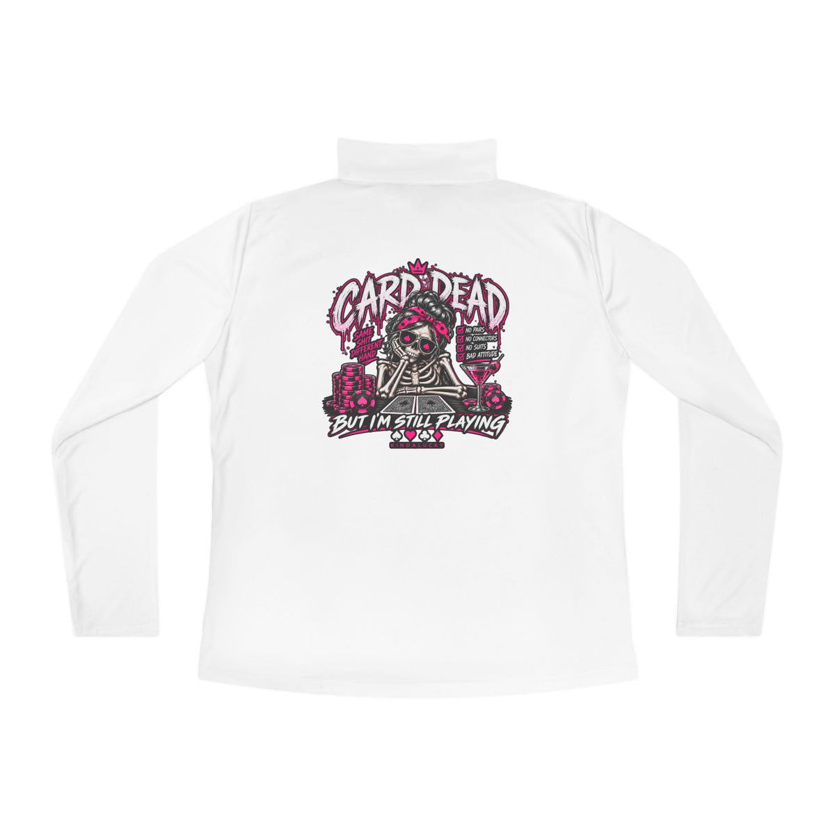 Card Dead But Still Playing Ladies Poker Three Quarter Zip