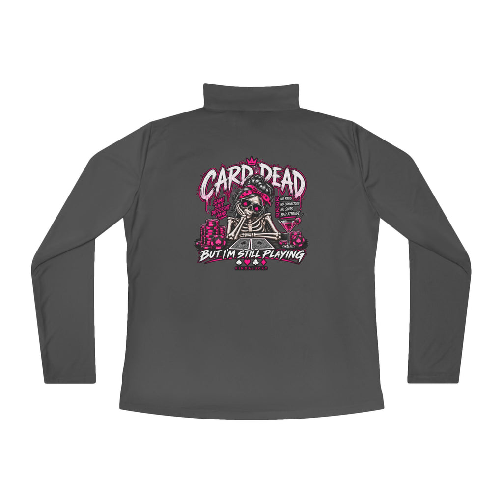 Card Dead But Still Playing Ladies Poker Three Quarter Zip