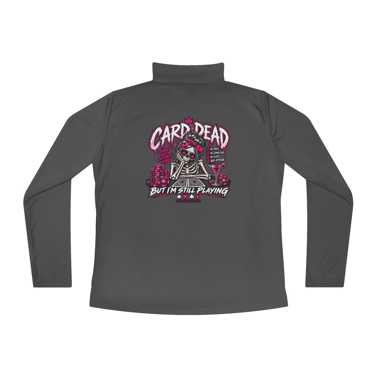 Card Dead But Still Playing Ladies Poker Three Quarter Zip