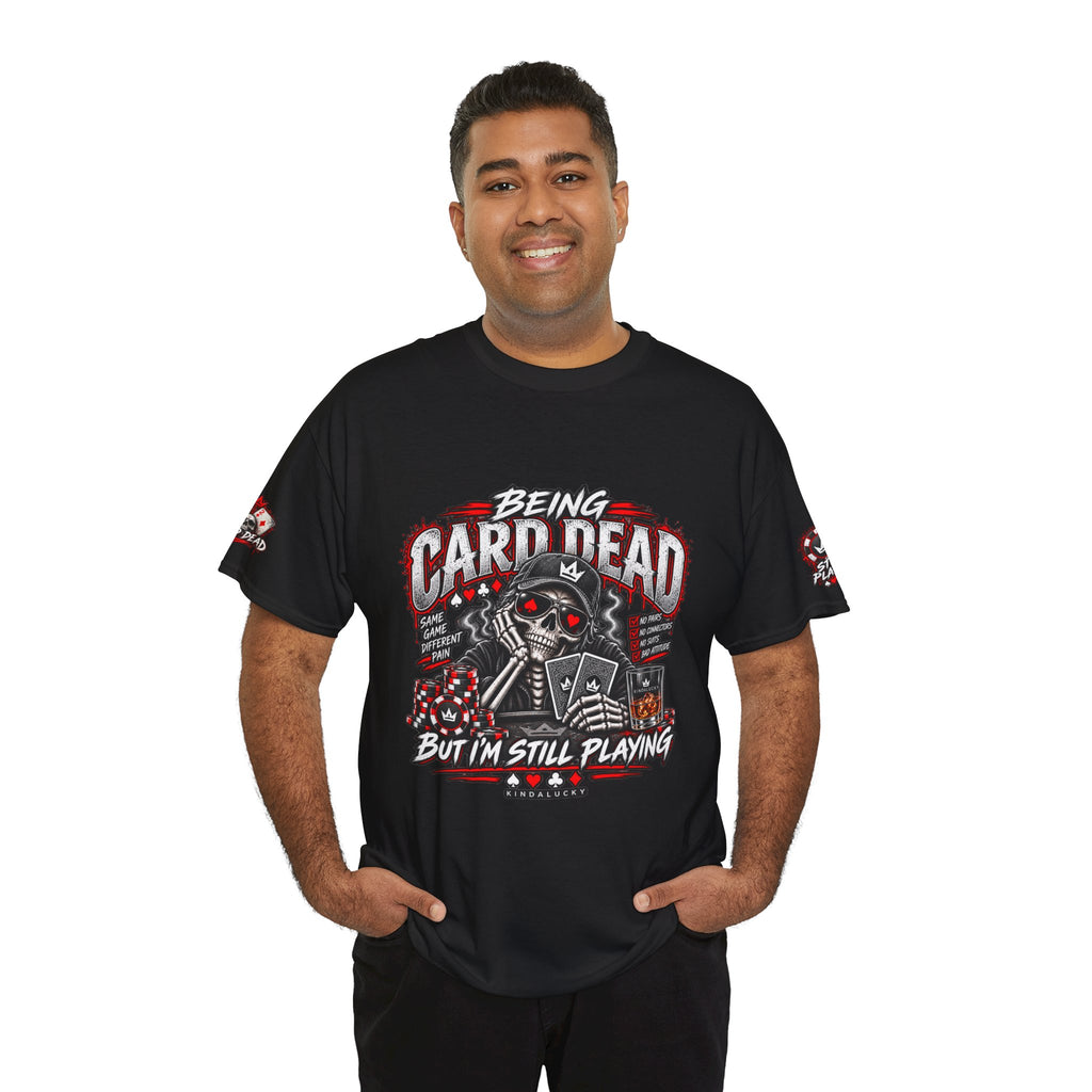 Being Card Dead Still playing Poker  Shirt | Kindalucky logo sleeves