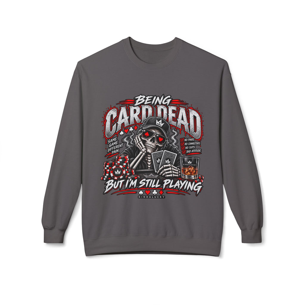 Card-Dead But Still Playing Poker Crewneck Sweatshirt