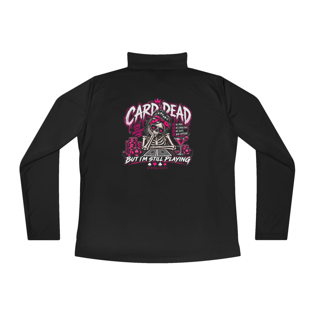 Card Dead But Still Playing Ladies Poker Three Quarter Zip